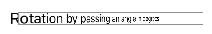 A screenshot showing the rotation of text 45 degrees about the