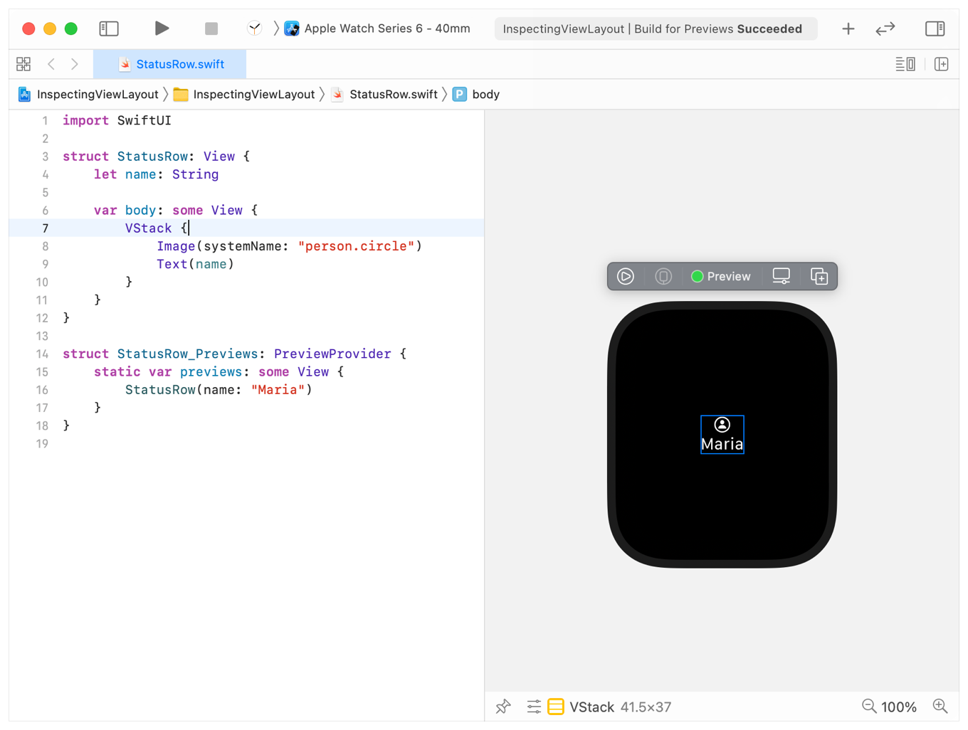 Xcode displaying a split view, with a code editor on the left and a corresponding Xcode preview showing a watchOS simulator face on the right. Within the code editor is the example code, with the editing cursor on the line with VStack, selecting it. Within the face of the watchOS simulator is a rectangle illustrating the bounds of the VStack, inside which is a person symbol inside a circle from SF Symbols above the text Maria, both centered horizontally.