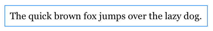 The text the quick brown fox jumps over the lazy dog in two lines with a blue border around it.